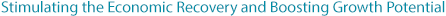 Stimulating the Economic Recovery and Boosting Growth Potential