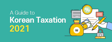 A Guide to Korean Taxation 2021